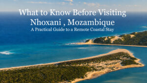 Read more about the article What to Know Before Visiting Nhoxani and Santa Maria, Mozambique